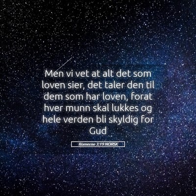 Picture 05 - Romerne 3:19 NORSK - Men vi vet at alt det som loven sier, det taler - Bible Verse Picture