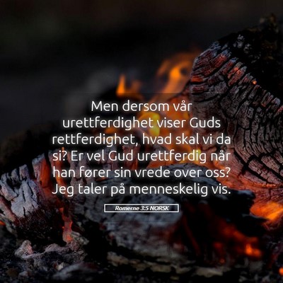 Picture 05 - Romerne 3:5 NORSK - Men dersom vår urettferdighet viser Guds - Bible Verse Picture