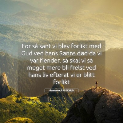 Picture 05 - Romerne 5:10 NORSK - For så sant vi blev forlikt med Gud ved hans - Bible Verse Picture