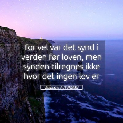 Picture 05 - Romerne 5:13 NORSK - for vel var det synd i verden før loven, men - Bible Verse Picture