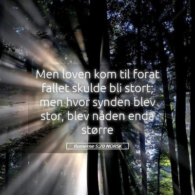 Picture 05 - Romerne 5:20 NORSK - Men loven kom til forat fallet skulde bli stort; - Bible Verse Picture