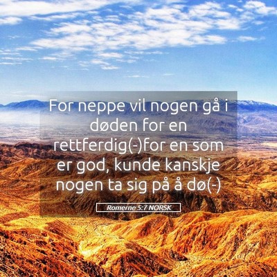 Picture 05 - Romerne 5:7 NORSK - For neppe vil nogen gå i døden for en - Bible Verse Picture
