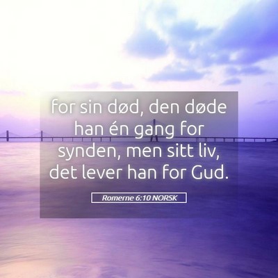 Picture 05 - Romerne 6:10 NORSK - for sin død, den døde han én gang for synden, - Bible Verse Picture