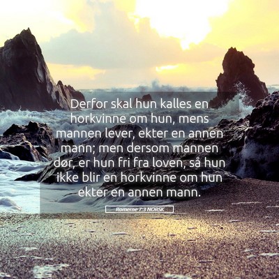 Picture 05 - Romerne 7:3 NORSK - Derfor skal hun kalles en horkvinne om hun, mens - Bible Verse Picture