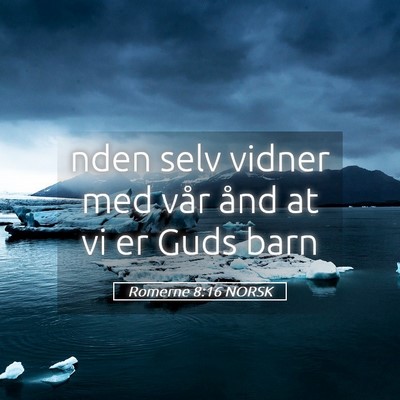 Picture 05 - Romerne 8:16 NORSK - nden selv vidner med vår ånd at vi er Guds - Bible Verse Picture