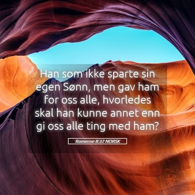 Picture 05 - Romerne 8:32 NORSK - Han som ikke sparte sin egen Sønn, men gav ham - Bible Verse Picture
