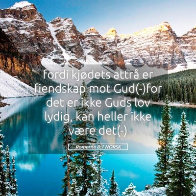 Picture 05 - Romerne 8:7 NORSK - fordi kjødets attrå er fiendskap mot Gud(-)for - Bible Verse Picture