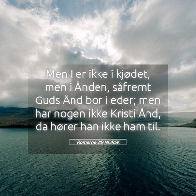 Picture 05 - Romerne 8:9 NORSK - Men I er ikke i kjødet, men i Ånden, såfremt - Bible Verse Picture