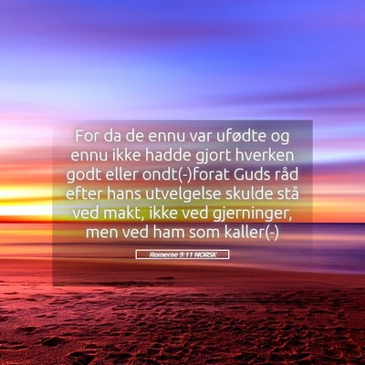 Picture 05 - Romerne 9:11 NORSK - For da de ennu var ufødte og ennu ikke hadde - Bible Verse Picture