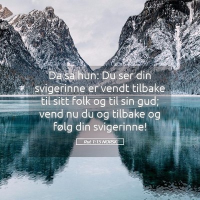 Picture 05 - Rut 1:15 NORSK - Da sa hun: Du ser din svigerinne er vendt tilbake - Bible Verse Picture