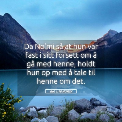 Picture 05 - Rut 1:18 NORSK - Da No'mi så at hun var fast i sitt forsett om å - Bible Verse Picture