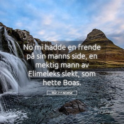 Picture 05 - Rut 2:1 NORSK - No'mi hadde en frende på sin manns side, en - Bible Verse Picture