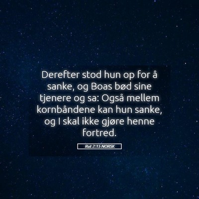 Picture 05 - Rut 2:15 NORSK - Derefter stod hun op for å sanke, og Boas bød - Bible Verse Picture