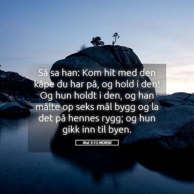 Picture 05 - Rut 3:15 NORSK - Så sa han: Kom hit med den kåpe du har på, og - Bible Verse Picture