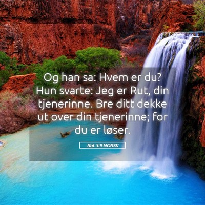 Picture 05 - Rut 3:9 NORSK - Og han sa: Hvem er du? Hun svarte: Jeg er Rut, - Bible Verse Picture