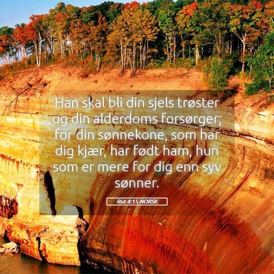 Picture 05 - Rut 4:15 NORSK - Han skal bli din sjels trøster og din alderdoms - Bible Verse Picture