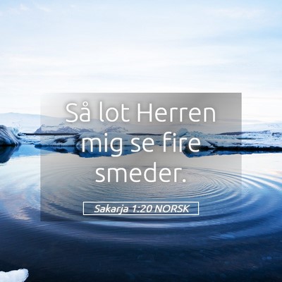 Picture 05 - Sakarja 1:20 NORSK - Så lot Herren mig se fire - Bible Verse Picture