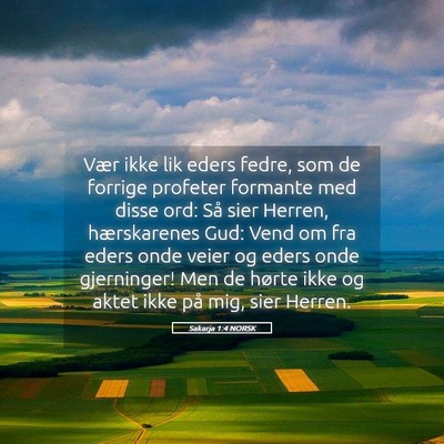 Picture 05 - Sakarja 1:4 NORSK - Vær ikke lik eders fedre, som de forrige - Bible Verse Picture