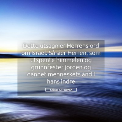 Picture 05 - Sakarja 12:1 NORSK - Dette utsagn er Herrens ord om Israel. Så sier - Bible Verse Picture
