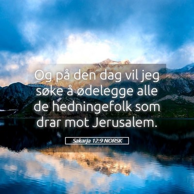 Picture 05 - Sakarja 12:9 NORSK - Og på den dag vil jeg søke å ødelegge alle de - Bible Verse Picture