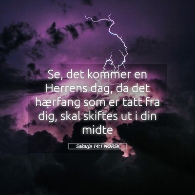 Picture 05 - Sakarja 14:1 NORSK - Se, det kommer en Herrens dag, da det hærfang - Bible Verse Picture