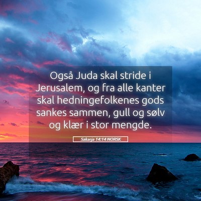 Picture 05 - Sakarja 14:14 NORSK - Også Juda skal stride i Jerusalem, og fra alle - Bible Verse Picture