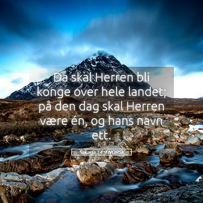 Picture 05 - Sakarja 14:9 NORSK - Da skal Herren bli konge over hele landet; på - Bible Verse Picture