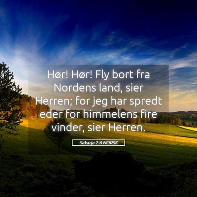 Picture 05 - Sakarja 2:6 NORSK - Hør! Hør! Fly bort fra Nordens land, sier - Bible Verse Picture