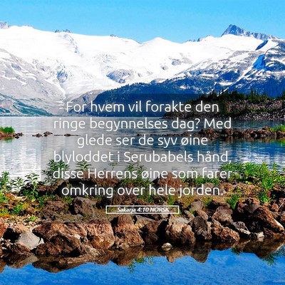 Picture 05 - Sakarja 4:10 NORSK - For hvem vil forakte den ringe begynnelses dag? - Bible Verse Picture