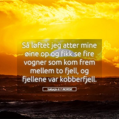 Picture 05 - Sakarja 6:1 NORSK - Så løftet jeg atter mine øine op og fikk se - Bible Verse Picture