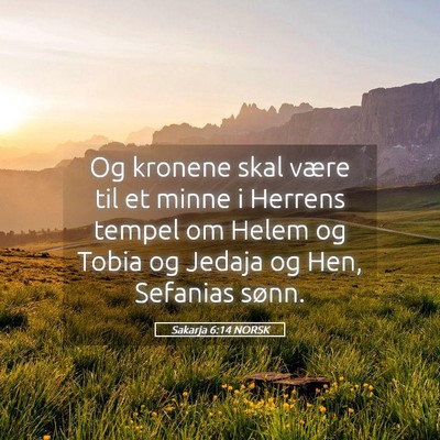 Picture 05 - Sakarja 6:14 NORSK - Og kronene skal være til et minne i Herrens - Bible Verse Picture