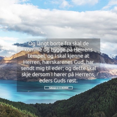 Picture 05 - Sakarja 6:15 NORSK - Og langt borte fra skal de komme og bygge på - Bible Verse Picture