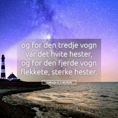 Picture 05 - Sakarja 6:3 NORSK - og for den tredje vogn var det hvite hester, og - Bible Verse Picture