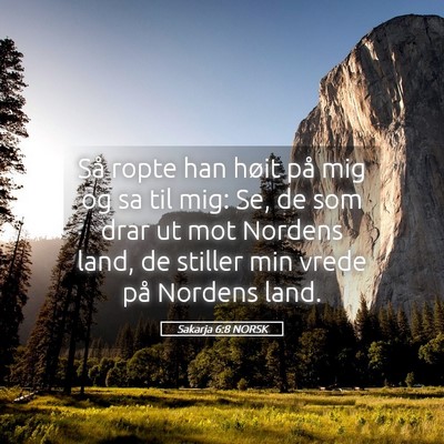 Picture 05 - Sakarja 6:8 NORSK - Så ropte han høit på mig og sa til mig: Se, de - Bible Verse Picture