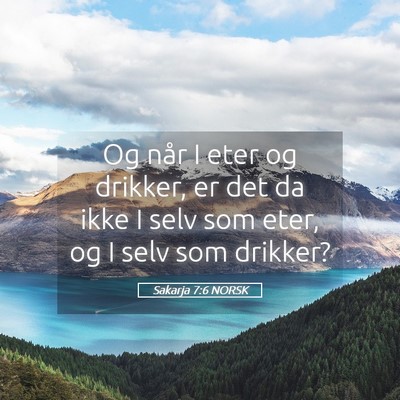 Picture 05 - Sakarja 7:6 NORSK - Og når I eter og drikker, er det da ikke I selv - Bible Verse Picture