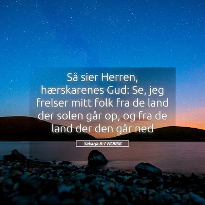 Picture 05 - Sakarja 8:7 NORSK - Så sier Herren, hærskarenes Gud: Se, jeg - Bible Verse Picture