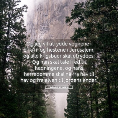 Picture 05 - Sakarja 9:10 NORSK - Og jeg vil utrydde vognene i Efra'm og hestene i - Bible Verse Picture