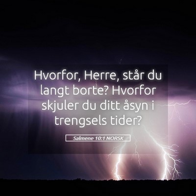 Picture 05 - Salmene 10:1 NORSK - Hvorfor, Herre, står du langt borte? Hvorfor - Bible Verse Picture