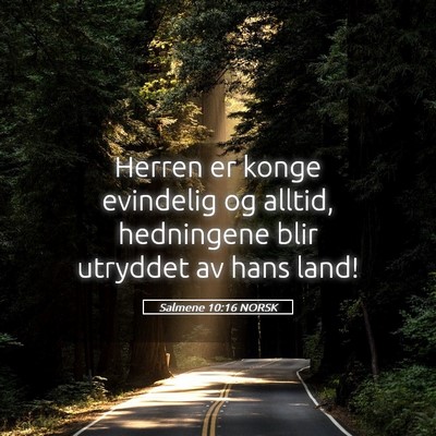 Picture 05 - Salmene 10:16 NORSK - Herren er konge evindelig og alltid, hedningene - Bible Verse Picture