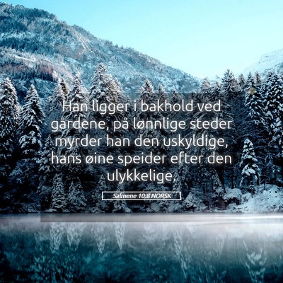 Picture 05 - Salmene 10:8 NORSK - Han ligger i bakhold ved gårdene, på lønnlige - Bible Verse Picture