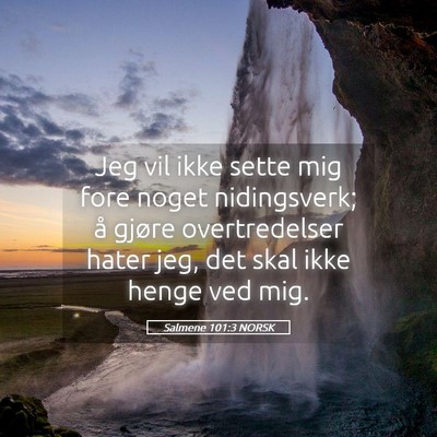 Picture 05 - Salmene 101:3 NORSK - Jeg vil ikke sette mig fore noget nidingsverk; å - Bible Verse Picture