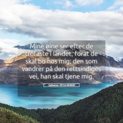 Picture 05 - Salmene 101:6 NORSK - Mine øine ser efter de trofaste i landet, forat - Bible Verse Picture