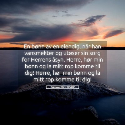 Picture 05 - Salmene 102:1 NORSK - En bønn av en elendig, når han vansmekter og - Bible Verse Picture