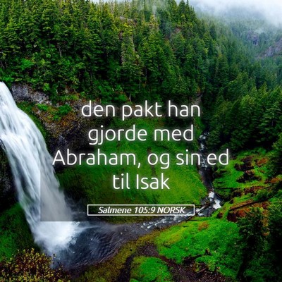 Picture 05 - Salmene 105:9 NORSK - den pakt han gjorde med Abraham, og sin ed til - Bible Verse Picture