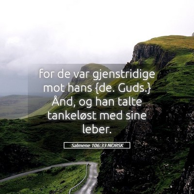 Picture 05 - Salmene 106:33 NORSK - for de var gjenstridige mot hans {de. Guds.} - Bible Verse Picture