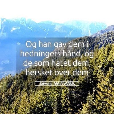 Picture 05 - Salmene 106:41 NORSK - Og han gav dem i hedningers hånd, og de som - Bible Verse Picture