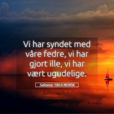Picture 05 - Salmene 106:6 NORSK - Vi har syndet med våre fedre, vi har gjort ille, - Bible Verse Picture
