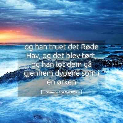 Picture 05 - Salmene 106:9 NORSK - og han truet det Røde Hav, og det blev tørt, og - Bible Verse Picture