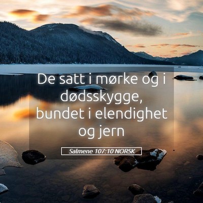 Picture 05 - Salmene 107:10 NORSK - De satt i mørke og i dødsskygge, bundet i - Bible Verse Picture