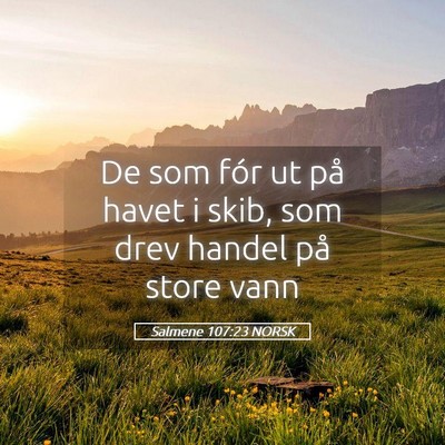 Picture 05 - Salmene 107:23 NORSK - De som fór ut på havet i skib, som drev handel - Bible Verse Picture